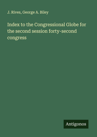 Index to the Congressional Globe for the second session forty-second congress