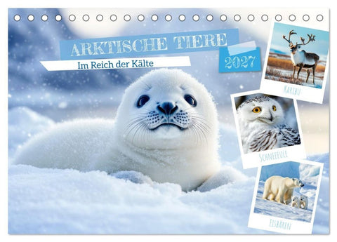 ARKTISCHE TIERE Im Reich der Kälte (Tischkalender 2027 DIN A5 quer), CALVENDO Monatskalender