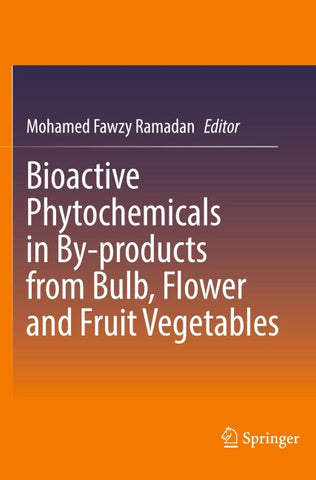 Bioactive Phytochemicals in By-products from Bulb, Flower and Fruit Vegetables