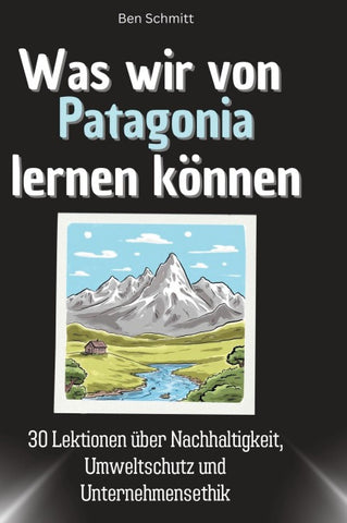 Was wir von Patagonia lernen können