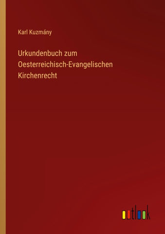 Urkundenbuch zum Oesterreichisch-Evangelischen Kirchenrecht