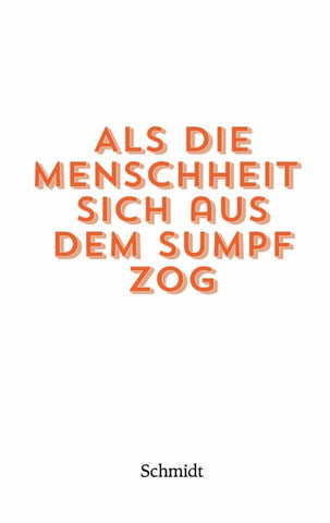 Als die Menschheit sich aus dem Sumpf zog