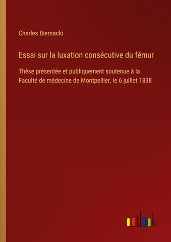 Essai sur la luxation consécutive du fémur