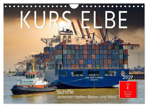 Kurs Elbe - Schiffe zwischen Hafen, Strom und Meer (Wandkalender 2027 DIN A4 quer), CALVENDO Monatskalender