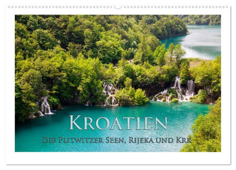Kroatien - Plitwitzer Seen, Rijeka und Krk (Wandkalender 2026 DIN A2 quer), CALVENDO Monatskalender