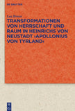 Transformationen von Herrschaft und Raum in Heinrichs von Neustadt ›Apollonius von Tyrland‹