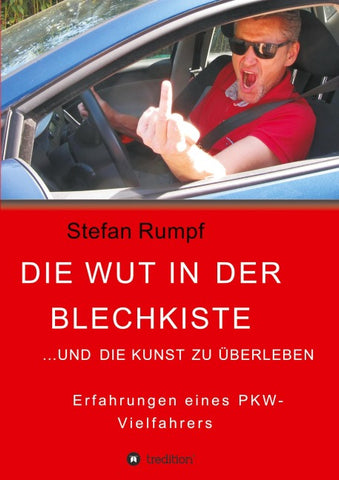 Die Wut in der Blechkiste und die Kunst zu überleben