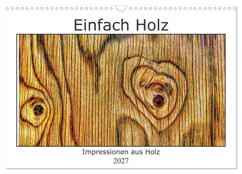 Einfach Holz (Wandkalender 2027 DIN A3 quer), CALVENDO Monatskalender