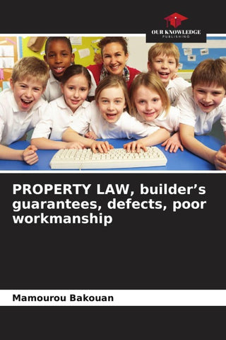 PROPERTY LAW, builder's guarantees, defects, poor workmanship