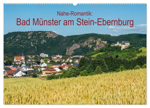 Nahe-Romantik: Bad Münster am Stein-Ebernburg (Wandkalender 2027 DIN A2 quer), CALVENDO Monatskalender