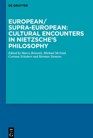 European/Supra-European: Cultural Encounters in Nietzsche’s Philosophy