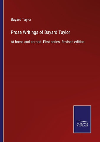 Prose Writings of Bayard Taylor