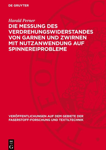 Die Messung des Verdrehungswiderstandes von Garnen und Zwirnen mit Nutzanwendung auf Spinnereiprobleme