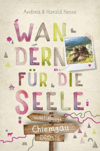 Chiemgau. Wandern für die Seele