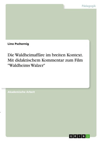 Die Waldheimaffäre im breiten Kontext. Mit didaktischem Kommentar zum Film "Waldheims Walzer"