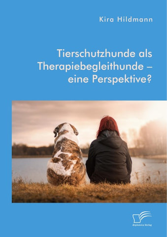 Tierschutzhunde als Therapiebegleithunde - eine Perspektive?