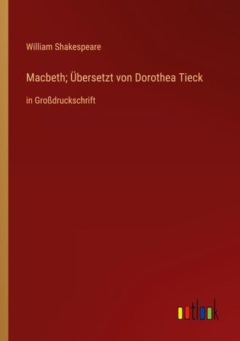 Macbeth; Übersetzt von Dorothea Tieck