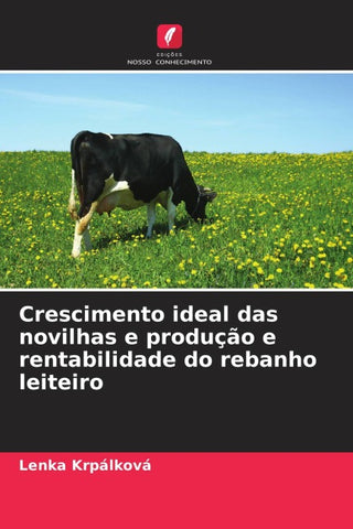 Crescimento ideal das novilhas e produção e rentabilidade do rebanho leiteiro