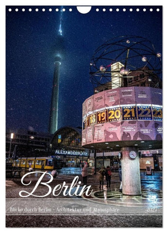 Blicke durch Berlin - Architektur und Atmosphäre (Wandkalender 2027 DIN A4 hoch), CALVENDO Monatskalender