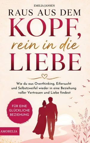 Raus aus dem Kopf, rein in die Liebe