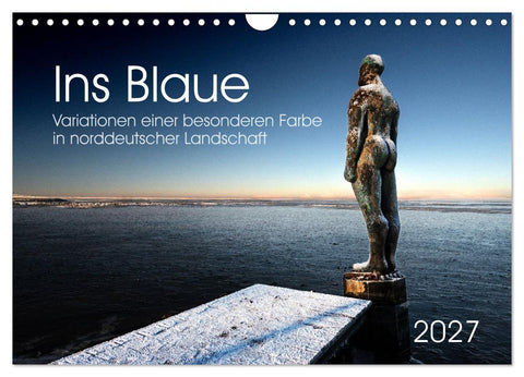 Ins Blaue.Variationen einer besonderen Farbe in norddeutscher Landschaft. (Wandkalender 2027 DIN A4 quer), CALVENDO Monatskalender