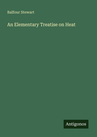An Elementary Treatise on Heat