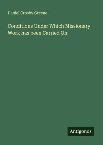 Conditions Under Which Missionary Work has been Carried On