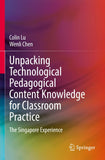 Unpacking Technological Pedagogical Content Knowledge for Classroom Practice