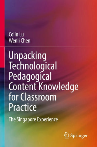 Unpacking Technological Pedagogical Content Knowledge for Classroom Practice