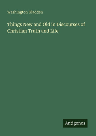 Things New and Old in Discourses of Christian Truth and Life