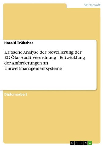Kritische Analyse der Novellierung der EG-Öko-Audit-Verordnung - Entwicklung der Anforderungen an Umweltmanagementsysteme