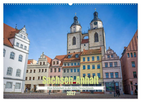 Sachsen-Anhalt - Eine Schönheit in der Mitte Deutschlands (Wandkalender 2027 DIN A2 quer), CALVENDO Monatskalender