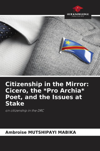 Citizenship in the Mirror: Cicero, the *Pro Archia* Poet, and the Issues at Stake