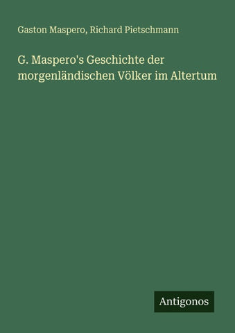 G. Maspero's Geschichte der morgenländischen Völker im Altertum