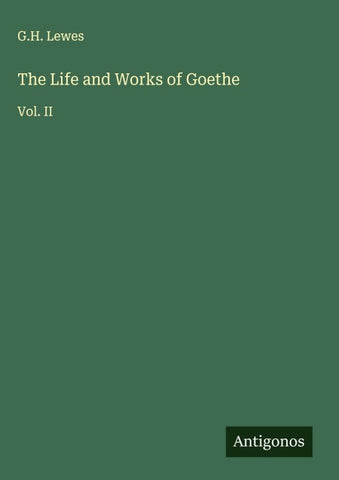The Life and Works of Goethe