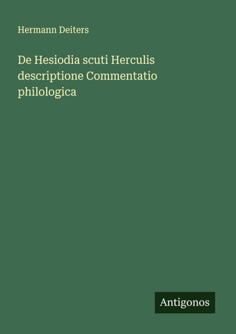 De Hesiodia scuti Herculis descriptione Commentatio philologica