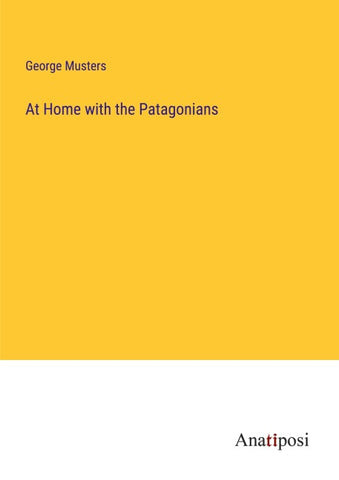At Home with the Patagonians