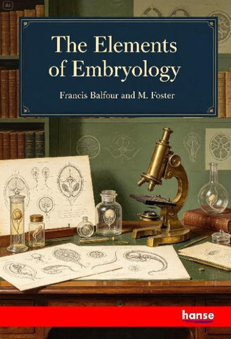 The Elements of Embryology