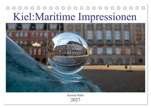 Kiel: Maritime Impressionen (Tischkalender 2027 DIN A5 quer), CALVENDO Monatskalender