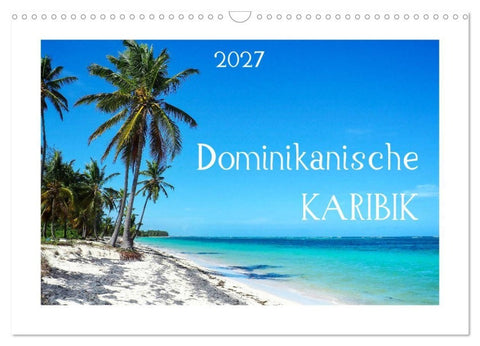 Dominikanische Karibik (Wandkalender 2027 DIN A3 quer), CALVENDO Monatskalender