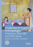 A Collection of Creative Anthropologies