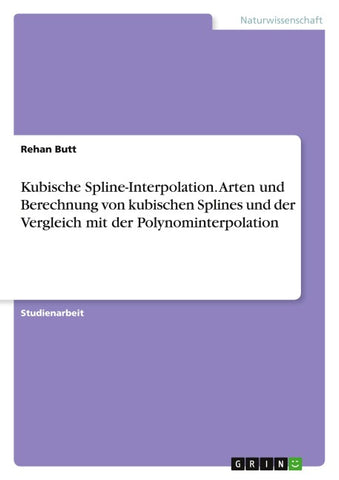 Kubische Spline-Interpolation. Arten und Berechnung von kubischen Splines und der Vergleich mit der Polynominterpolation