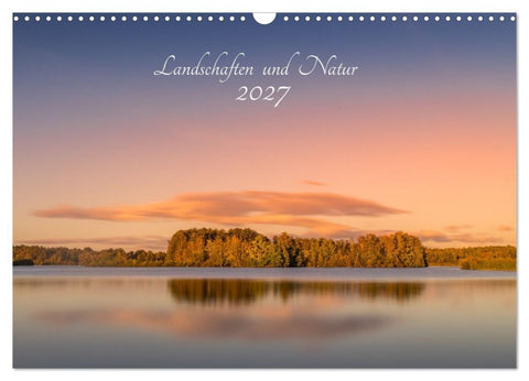 Landschaften und Natur 2027 (Wandkalender 2027 DIN A3 quer), CALVENDO Monatskalender