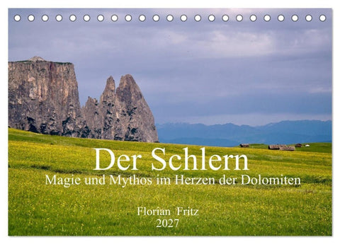 Der Schlern - Magie und Mythos im Herzen der Dolomiten (Tischkalender 2027 DIN A5 quer), CALVENDO Monatskalender