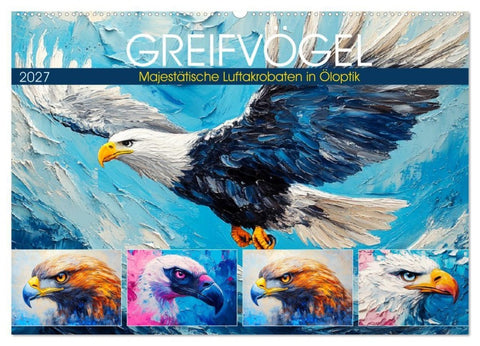Greifvögel. Majestätische Luftakrobaten in Öloptik (Wandkalender 2027 DIN A2 quer), CALVENDO Monatskalender
