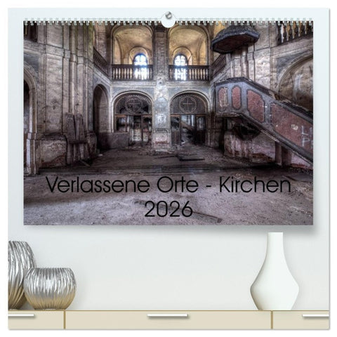 Verlassene Ort - Kirchen (hochwertiger Premium Wandkalender 2026 DIN A2 quer), Kunstdruck in Hochglanz