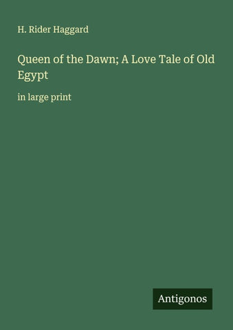 Queen of the Dawn; A Love Tale of Old Egypt
