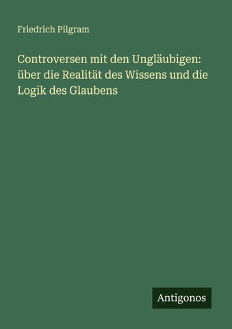 Controversen mit den Ungläubigen: über die Realität des Wissens und die Logik des Glaubens