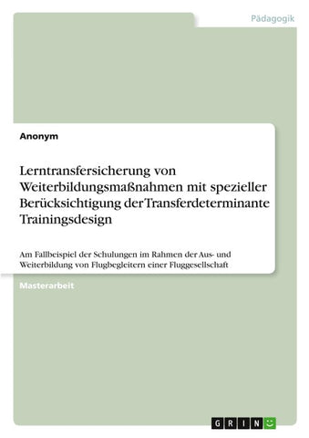 Lerntransfersicherung von Weiterbildungsmaßnahmen mit spezieller Berücksichtigung der Transferdeterminante Trainingsdesign