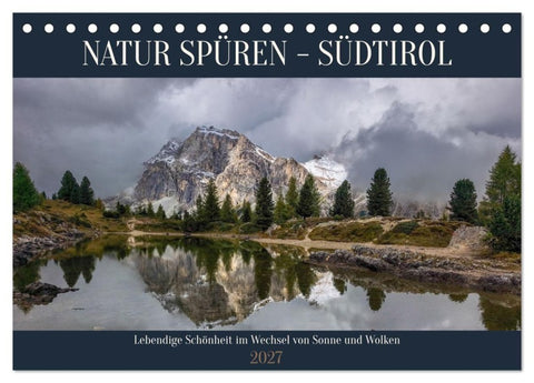 NATUR SPÜREN - SÜDTIROL (Tischkalender 2027 DIN A5 quer), CALVENDO Monatskalender